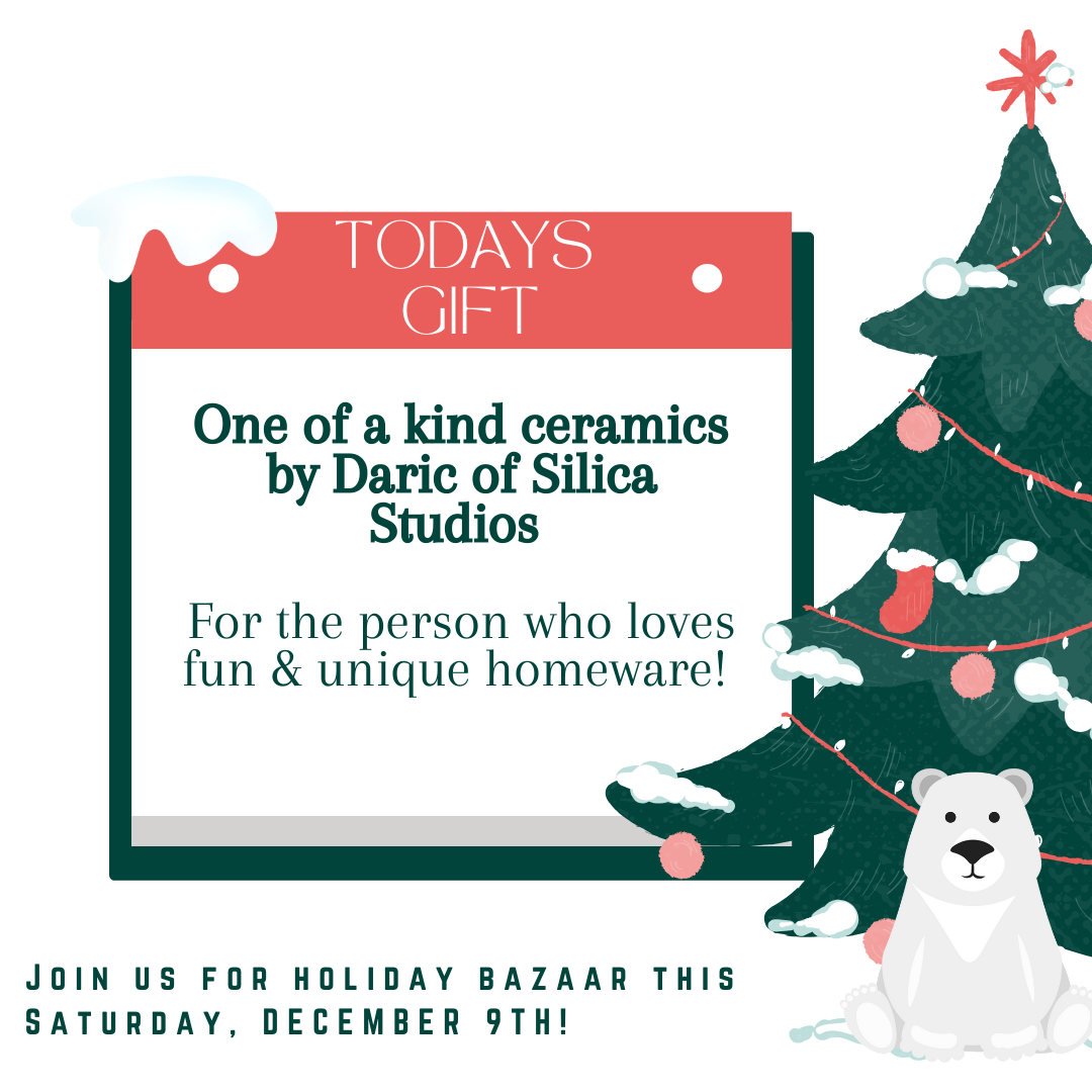 Day 5  Todays Holiday Bazaar gift is:   One of a kind ceramics by Daric of Silica Studios  For the person who loves fun & unique homeware!   