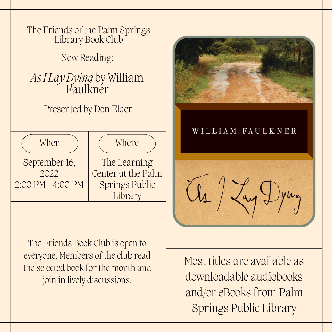 The friends of the palm springs library book club is back! Today September 17 2022. Discussing William Falukner's As I Lay Dying at 2 o'clock to 4 pm. The freinds book club is open to everyone. Members of the club read the selected book for the month and join lively discussions